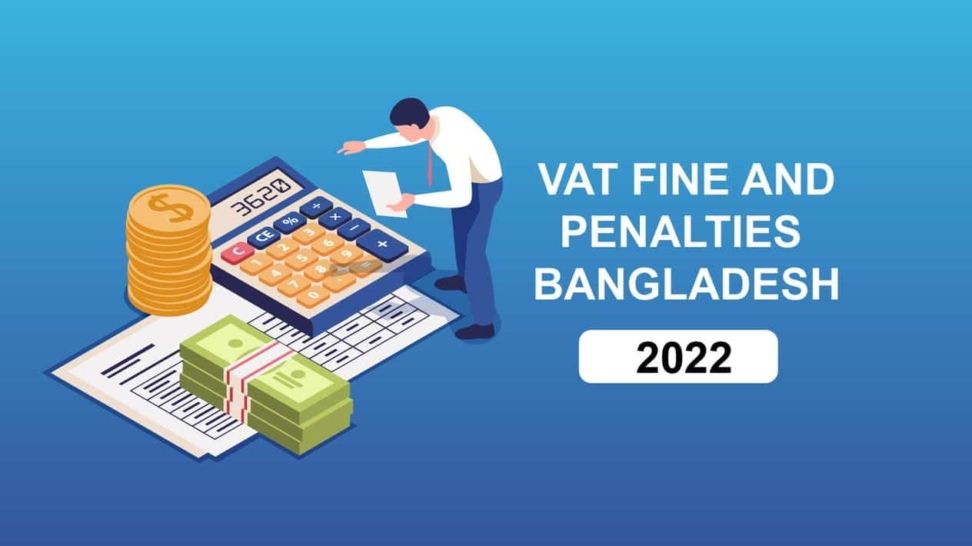 VAT Fine and Penalties in Bangladesh 2022