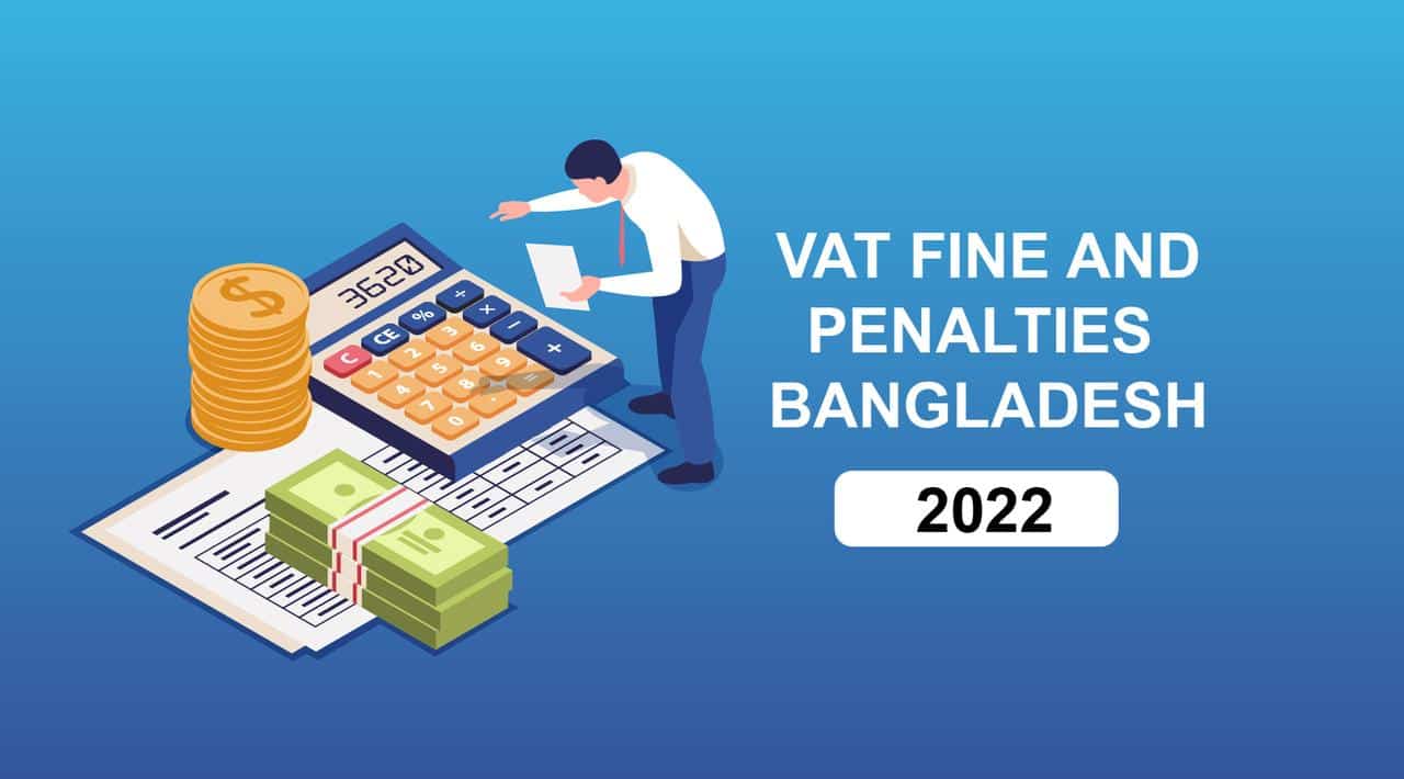 VAT Fine and Penalties in Bangladesh 2022