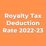 Royalty Tax Deduction Rate 2022-23