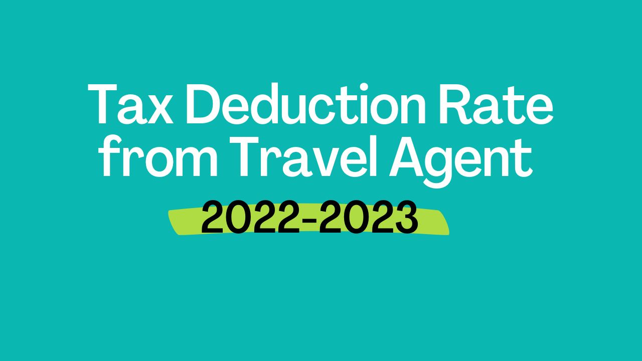 Tax Deduction Rate from Travel Agent 2022-23