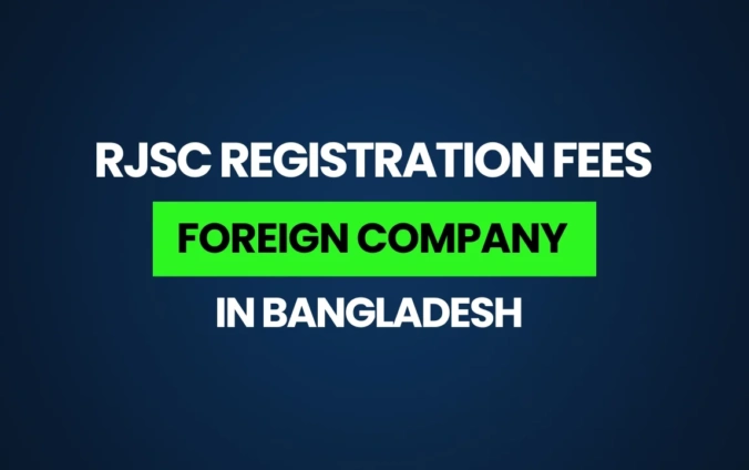 RJSC Registration Fees for Foreign Company in Bangladesh