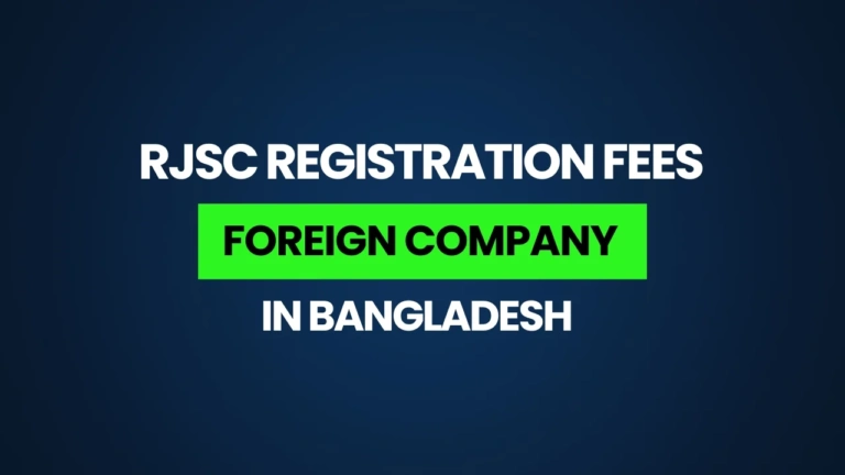 RJSC Registration Fees for Foreign Company in Bangladesh