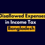 Disallowed expenses in income tax Bangladesh